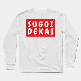 Sugoi Dekai Uzaki Chan Long Sleeve T-Shirt